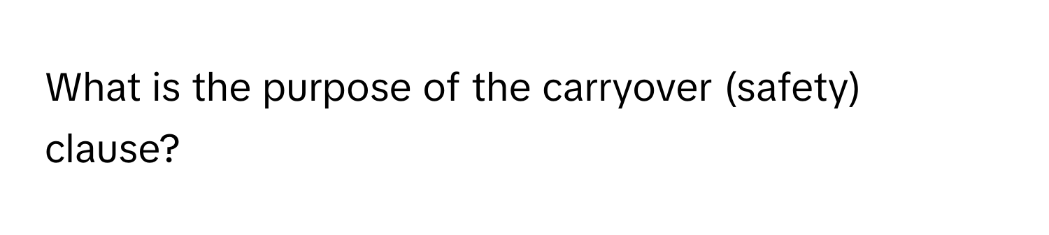 What is the purpose of the carryover (safety) clause?