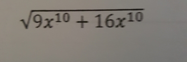 sqrt(9x^(10)+16x^(10))