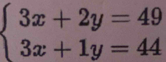 beginarrayl 3x+2y=49 3x+1y=44endarray.