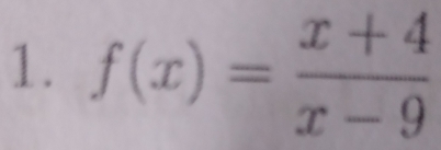 f(x)= (x+4)/x-9 