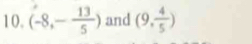 (-8,- 13/5 ) and (9, 4/5 )