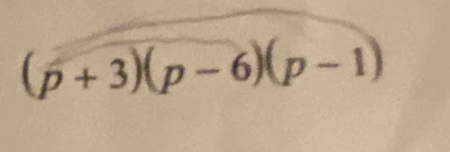 (p+3)(p-6)(p-1)