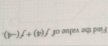 Find the value of f(4)+f(-4).