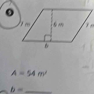 9
A=54m^2
_ b=