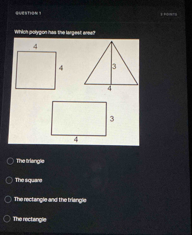 PO1NTS
Which polygon has the largest area?
The triangle
The square
The rectangle and the triangle
The rectangle