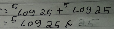 =5log 25t^5log 25
=5log 25* 25