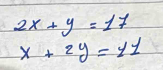 2x+y=17
x+2y=11