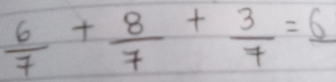  6/7 + 8/7 + 3/7 =frac 6