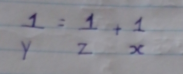  1/y = 1/z + 1/x 