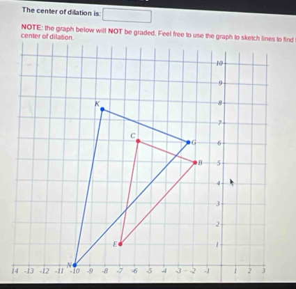 The center of dilation is: