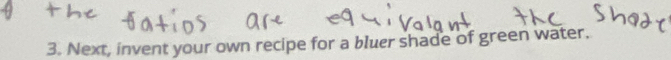 Next, invent your own recipe for a bluer shade of green water.