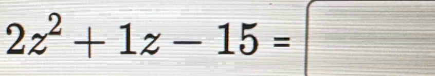 2z^2+1z-15=□