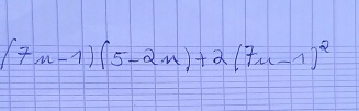 (7n-1)(5-2n)+2(7n-1)^2