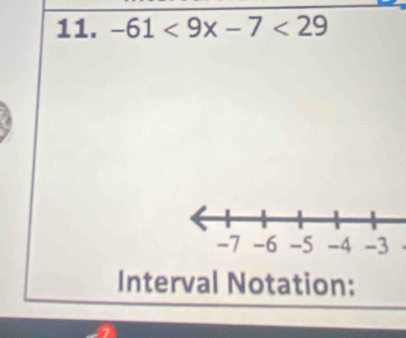 -61<9x-7<29
Interval Notation:
7