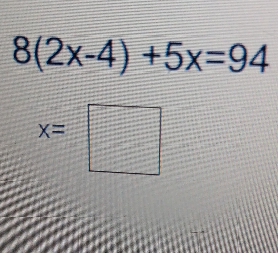 8(2x-4)+5x=94
_