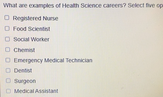 Solved: What are examples of Health Science careers? Select five op ...