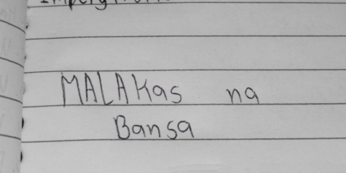 MALAHas na 
Bansa