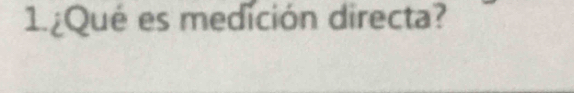 ¿Qué es medición directa?