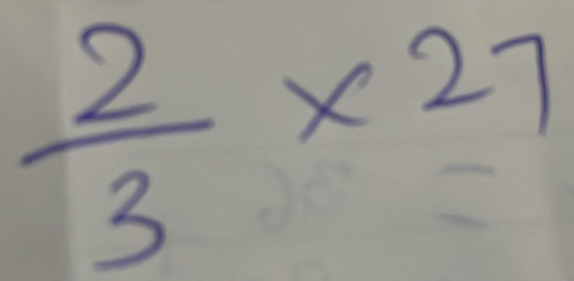  2/3 * 27
 1/a )^-(-b)^-(x^2