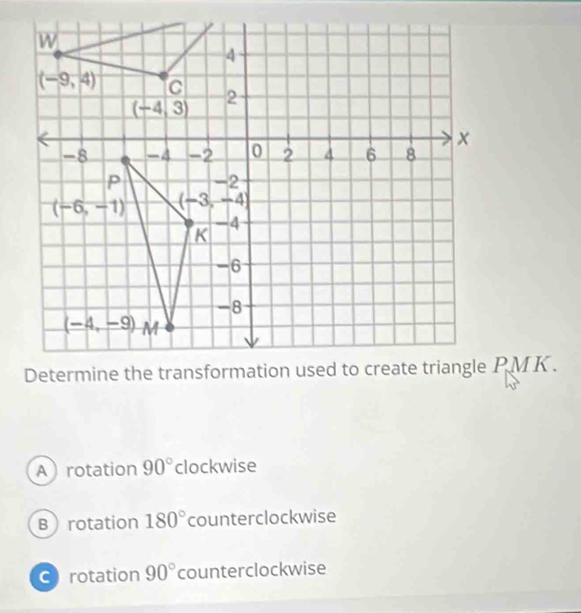 Arotation 90° clockwise
Brotation 180° counterclockwise
crotation 90° counterclockwise