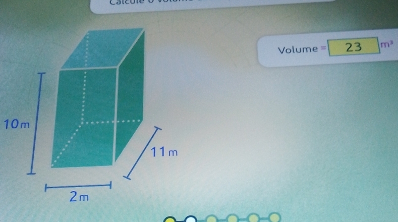 Volume =23m^3
10m