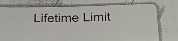 Lifetime Limit