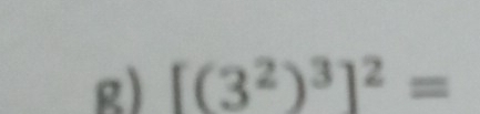 [(3^2)^3]^2=