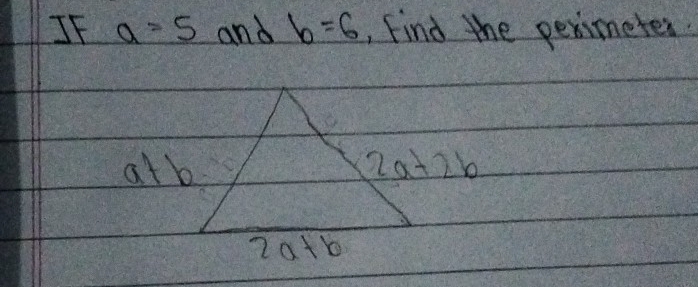 IF a=5 and b=6 Find the perimeter
a+b