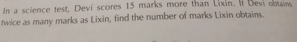 Solved: In a science test, Devi scores 15 marks more than Lixin. If ...