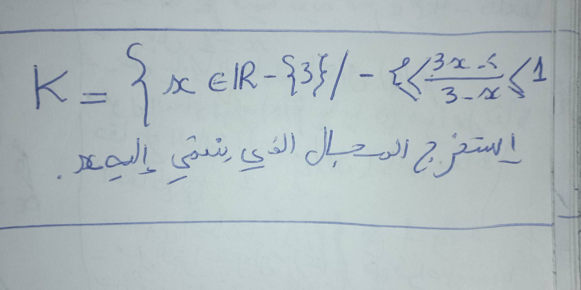 k= x∈ R- 3 |-  (3x-5)/3-x ≤ 1