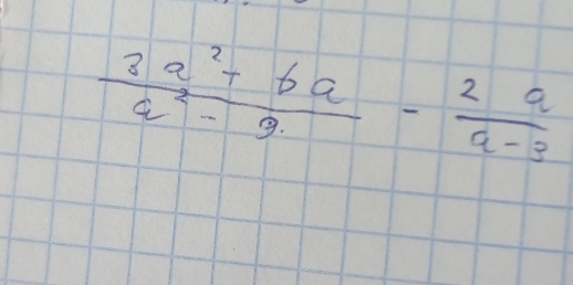  (3a^2+6a)/a^2-9 - 2a/a-3 