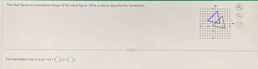 The blue figure is a translation image of the black figure. Write a rule to describe the translation. 
The translation rule is (x,y)to (x+(□ ),y+(□ )).