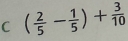 ( 2/5 - 1/5 )+ 3/10 