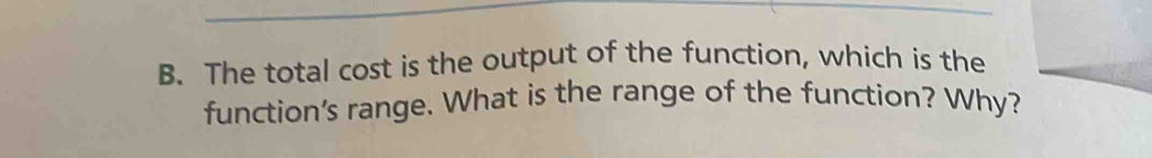 The total cost is the output of the function, which is the 
function's range. What is the range of the function? Why?