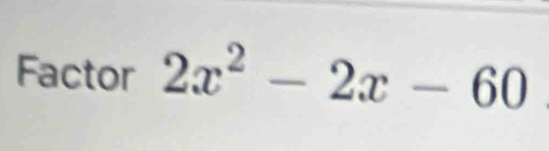 Factor 2x^2-2x-60