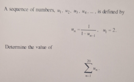 A sequence of numbers, u_1, u_2, u_3, u_4,... , is defined by
u_n=frac 11-u_n-1 · u_1=2. 
Determine the value of 
20
u_n
n=1