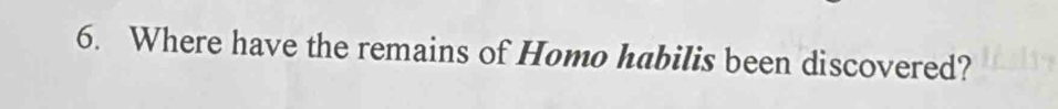 Where have the remains of Homo habilis been discovered?