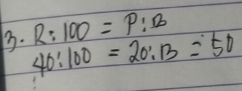 R:100=P:B
B. 40:100=20:13=50