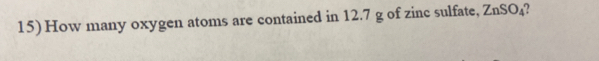 How many oxygen atoms are contained in 12.7 g of zinc sulfate, ZnSO_4 2