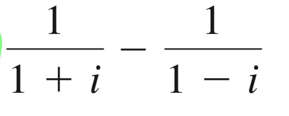  1/1+i - 1/1-i 