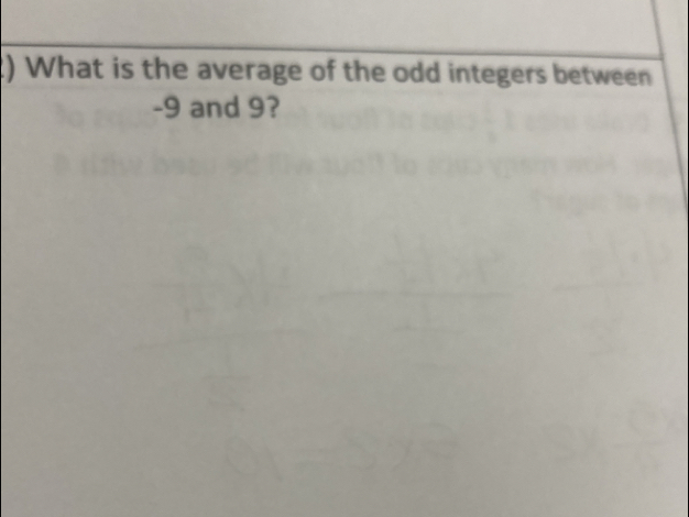 ) What is the average of the odd integers between
-9 and 9?