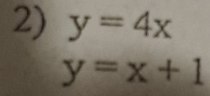 y=4x
y=x+1