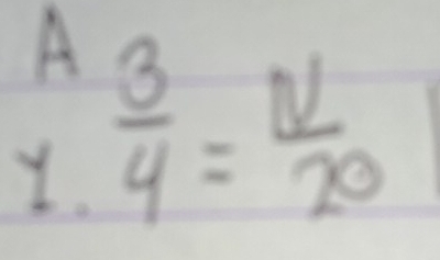 A
Y.  3/4 = N/20 