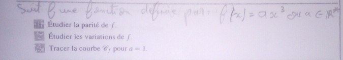 Étudier la parité de f 
Étudier les variations de ƒ. 
Tracer la courbe pour a=1.