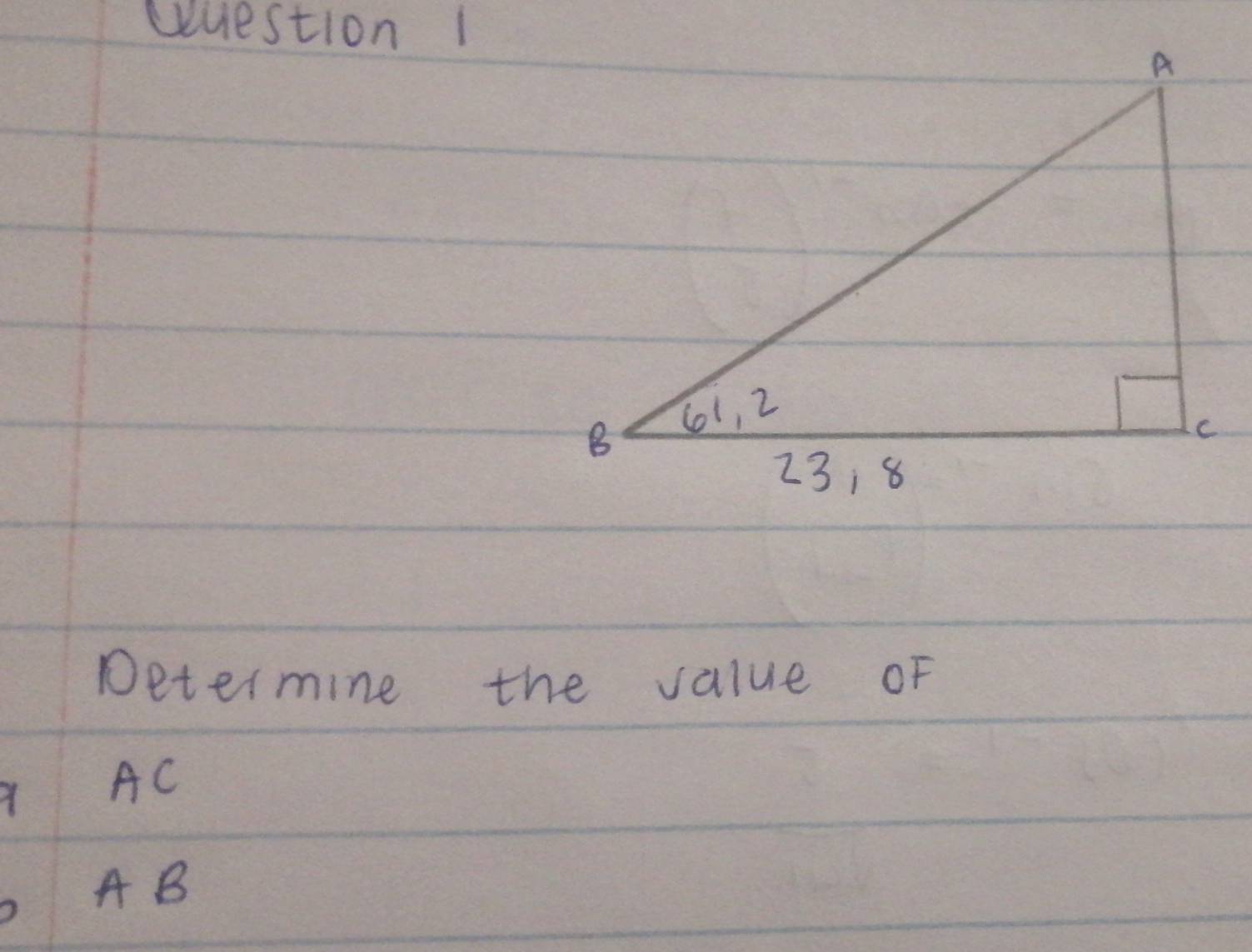 Wuestion 1
Determine the value oF
AC
A B