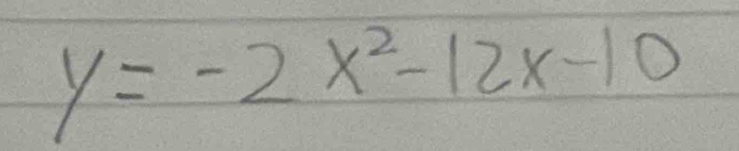 y=-2x^2-12x-10