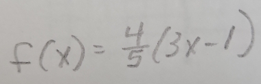 f(x)= 4/5 (3x-1)