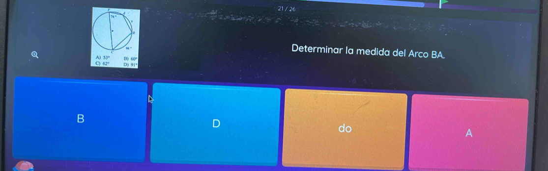 21 / 26
Determinar la medida del Arco BA.
A