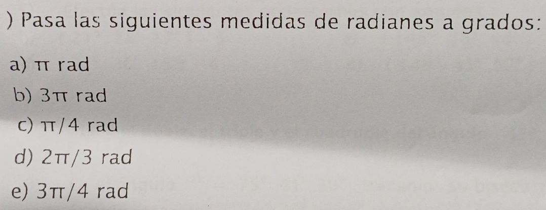 Resuelto:) Pasa las siguientes medidas de radianes a grados: a) π rad b ...