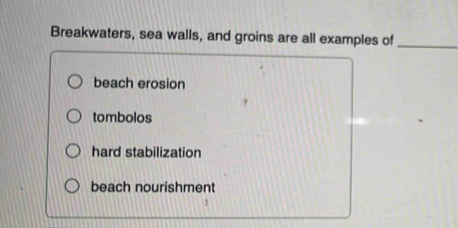 Solved: Breakwaters, sea walls, and groins are all examples of_ beach ...